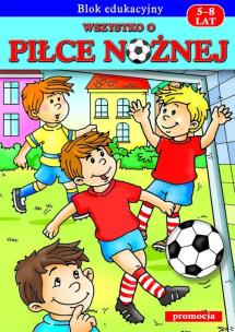 Okładka książki Wszystko o piłce nożnej dla dzieci 5-8 SIEDMIORÓG