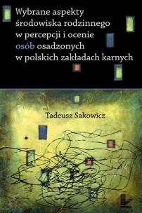 Okładka książki Wybrane aspekty środowiska rodzinnego w percepcji i ocenie osób osadzonych w polskich zakładach karnych