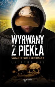 Okładka książki Wyrwany z piekła. Świadectwo narkomana