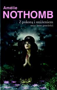 Okładka książki Z pokorą i uniżeniem oraz inne powieści