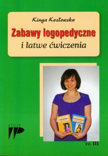 Okładka książki Zabawy logopedyczne i łatwe ćwiczenia część 3