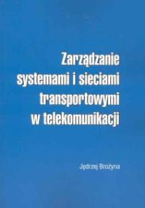 Okładka książki Zarządzanie systemami i sieciami transportowymi w telekomunikacji