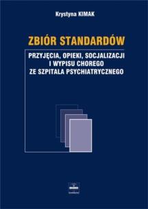 Okładka książki Zbiór standardów przyjęcia opieki socjalizacji i wypisu chorego ze szpitala psychiatrycznego
