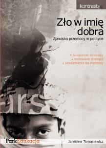 Okładka książki Zło w imię dobra. Zjawisko przemocy w... PARK/PWN