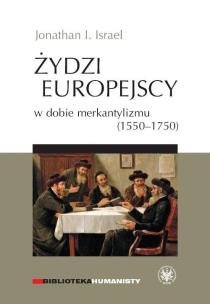 Okładka książki Żydzi europejscy w dobie merkantylizmu 1550-1750