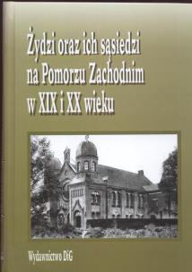 Opakowanie Żydzi oraz ich sąsiedzi na Pomorzu Zachodnim w XIX i XX wieku