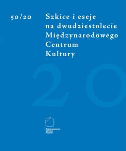 Opakowanie 50/20 Szkice i eseje na dwudziestolecie Międzynarodowego Centrum Kultury
