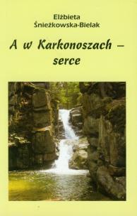 Okładka książki A w Karkonoszach serce