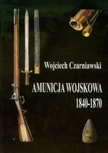 Okładka książki Amunicja wojskowa 1840-1870