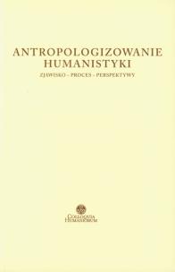 Opakowanie Antropologizowanie humanistyki