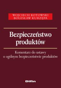 Okładka książki Bezpieczeństwo produktów Komentarz do ustawy o ogólnym bezpieczeństwie produktów