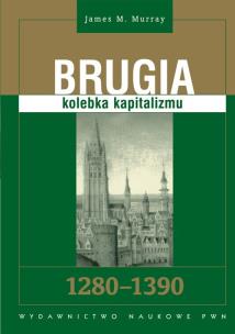 Okładka książki Brugia kolebka kapitalizmu 1280 - 1390