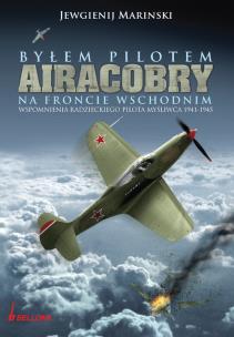 Okładka książki Byłem pilotem Airacobry na froncie Wschodnim