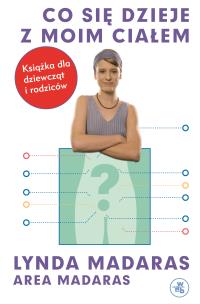 Okładka książki Co się dzieje z moim ciałem? Książka dla dziewcząt