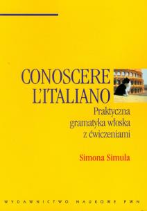Okładka książki Conoscere Italiano Ptaktyczna gramatyka włoska z ćwiczeniami