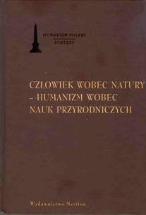 Okładka książki Człowiek wobec natury Humanizm wobec nauk przyrodniczych