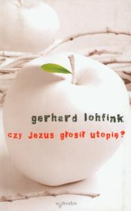 Okładka książki Czy Jezus głosił utopię?