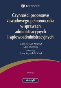 Okładka książki Czynności procesowe zawodowego pełnomocnika w sprawach administracyjnych i sądowoadministracyjnych