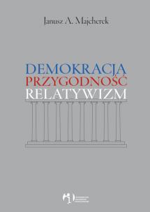 Okładka książki Demokracja, przygodność, relatywizm