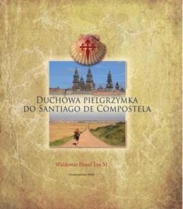 Okładka książki Duchowa pielgrzymka do Santiago de Compostela