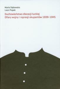 Okładka książki Duchowieństwo diecezji łuckiej Ofiary wojny i represji okupantów 1939-1945