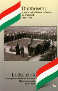 Opakowanie Duchowni w życiu uchodźctwa polskiego na Węgrzech 1939-1945