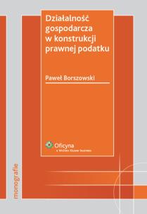 Okładka książki Działalność gospodarcza w konstrukcji prawnej podatku