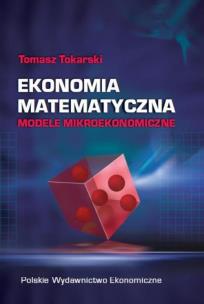 Okładka książki Ekonomia matematyczna Modele mikroekonomiczne