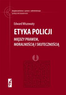 Okładka książki Etyka policji. Między prawem, moralnością i...