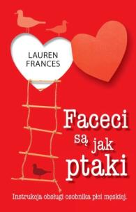 Okładka książki Faceci są jak ptaki Instrukcja obsługi osobnika płci męskiej
