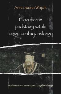 Okładka książki Filozoficzne podstawy sztuki kręgu konfucjańskiego