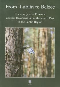 Okładka książki From Lublin to Bełżec Traces of Jewish Presence and the Holocaust