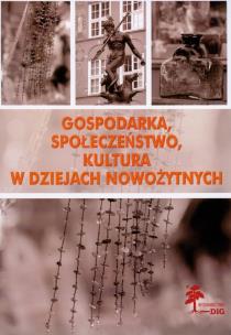 Okładka książki Gospodarka, społeczeństwo, kultura w dziejach nowożytnych