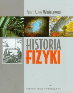 Okładka książki Historia fizyki Od czasów najdawniejszych do współczesności