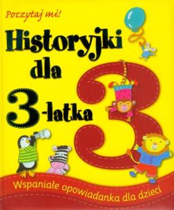 Okładka książki Historyjki dla 3-latka. Poczytaj mi!