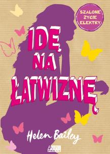 Okładka książki Idę na łatwiznę. Szalone życie Elektry
