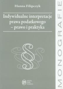 Okładka książki Indywidualne interpretacje prawa podatkowego - prawo i praktyka