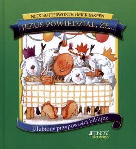 Okładka książki Jezus powiedział że... Ulubione przypowieści biblijne