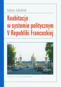 Okładka książki Koabitacja w systemie politycznym V Republiki Francuskiej