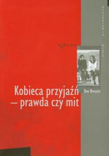 Okładka książki Kobieca przyjaźń - prawda czy mit