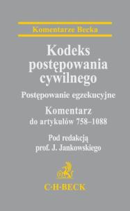 Okładka książki Kodeks postępowania cywilnego Postępowanie egzekucyjne Komentarz do artykułów 758-1088
