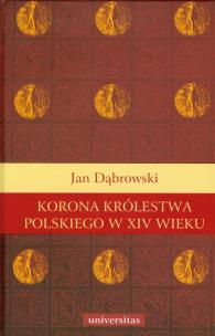Okładka książki Korona królestwa polskiego w XIV wieku