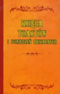 Okładka książki Księga toastów i powiedzeń biesiadnych