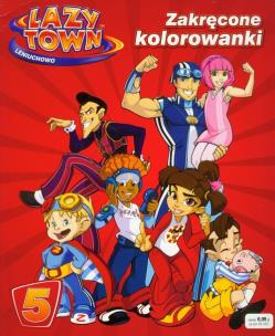 Okładka książki Lazy town Leniuchowo 5 Zakręcone kolorowanki