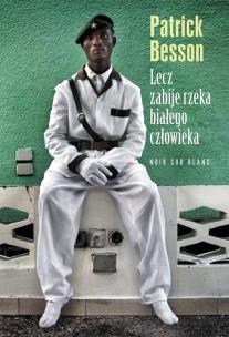 Okładka książki Lecz zabije rzeka białego człowieka