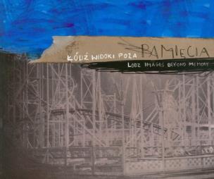 Okładka książki Łódź Widoki Poza pamięcią