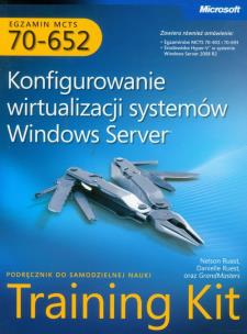 Okładka książki MCTS Egzamin 70-652 Konfigurowanie wirtualizacji systemów Windows Server z płytą CD