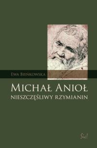 Okładka książki Michał Anioł. Nieszczęśliwy Rzymianin