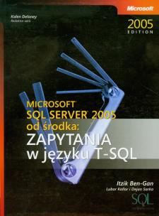 Okładka książki Microsoft SQL Server 2005 od środka Zapytania w języku T-SQL