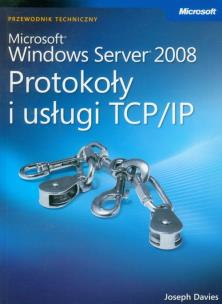 Okładka książki Microsoft Windows Server 2008: Protokoły i usługi TCP/IP z płytą CD